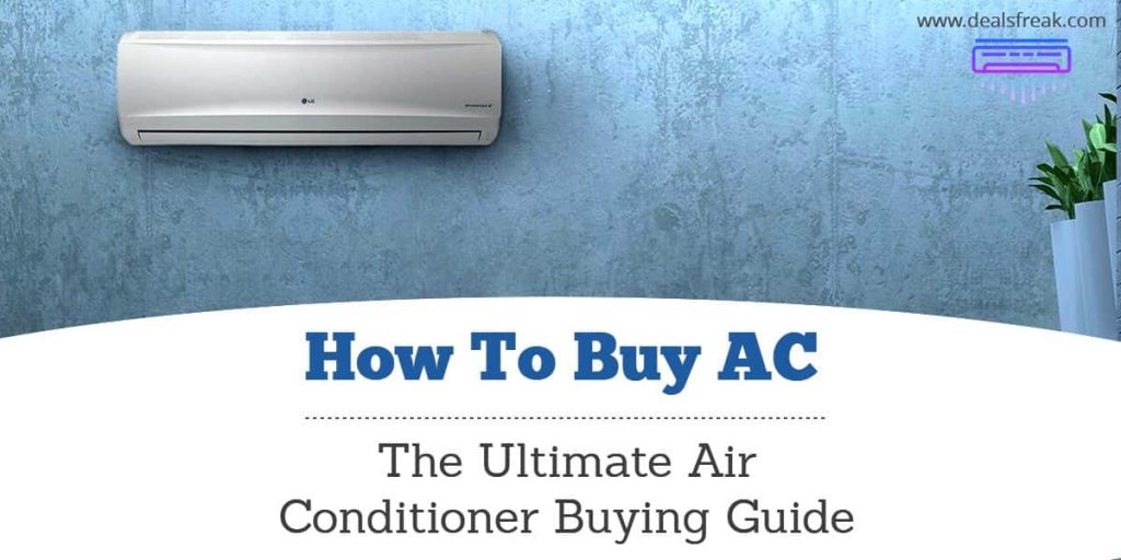 How to Buy the Perfect AC, Air Conditioner Buying Guide 2022